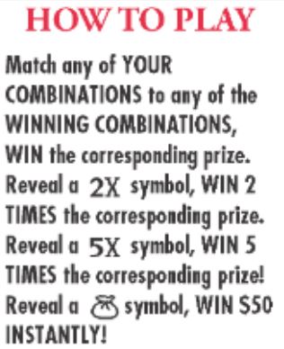 Rules: match any of your combinations, win the corresponding prize. reveal a 2x symbol, win 2 times the corresponding prize. reveal a 5x symbol, win 5times the corresponding prize! reveal a sac  symbol win $50 instantly!