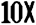 10X