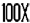 100X