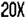 20X