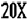 20X