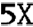 5X