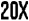 20X