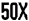 50X